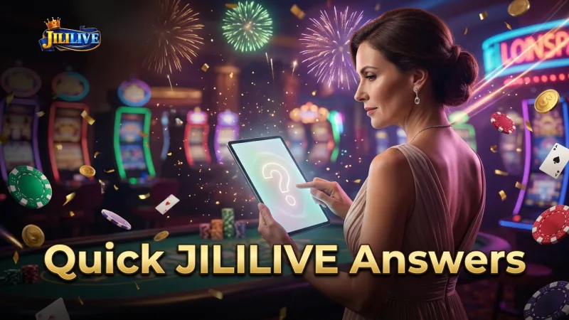 find-quick-reliable-answers-to-common-queries-in-the-jililive-faq-section