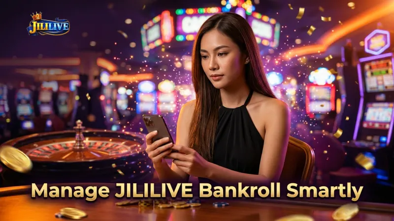 thoughtful-bankroll-management-keeps-your-jililive-sessions-enjoyable